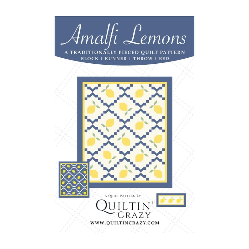 May include: A quilt pattern called "Amalfi Lemons" by Quiltin' Crazy. The pattern features a lemon design on a blue and white background. The text "A Traditionally Pieced Quilt Pattern" is also included.