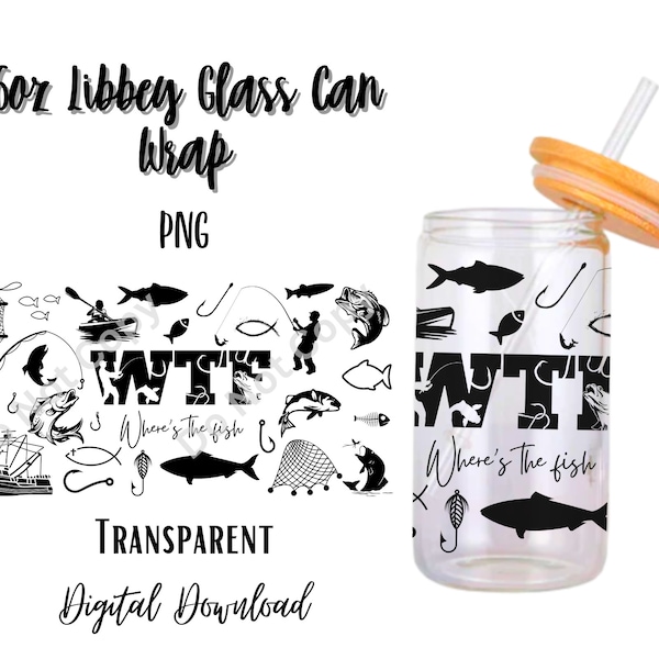 WTF where is the Fish 16oz Libbey Glass Can Tumbler Sublimation Design - Design Digital Download PNG/Fishing/Lake/Cuss/Adult/Animal