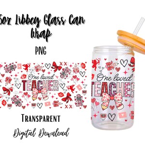 May include: A clear 16oz Libbey glass can wrap with a design featuring hearts, bows, and the text "One loved TEACHER". The design includes red, pink, and white elements. The can has a bamboo lid and a straw.