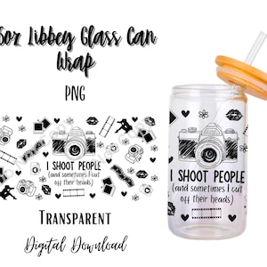 Funny Photographer 16oz Libbey Glass Can Tumbler Sublimation Design - Design Digital Download PNG/Camera/Photos/Joke/Hearts/Flowers/Lips