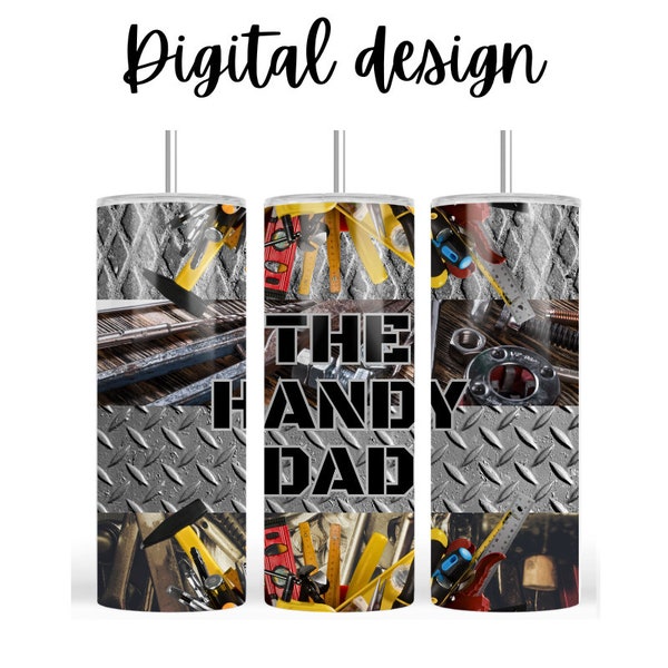 Digital The Handy Dad 300dpi 20oz STRAIGHT Skinny Tumbler Wrap/30oz Tumbler Sublimation/20oz Tumbler/Tools/Man/Fathers day/Fix/Steel/Job