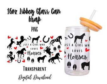 May include: A 16 ounce clear glass can wrap with a black silhouette design of horses, hearts, and horseshoes. The text "Just a girl who loves horses" is printed in black on the wrap.