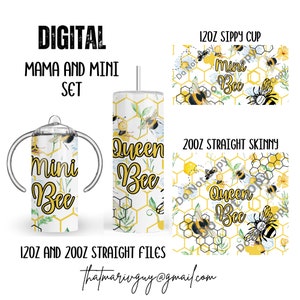May include: A digital download design set for a 20 oz straight skinny tumbler and a 12 oz sippy cup. The design features a white background with a honeycomb pattern, yellow and black bees, green leaves, and the text "Queen Bee" and "Mini Bee".