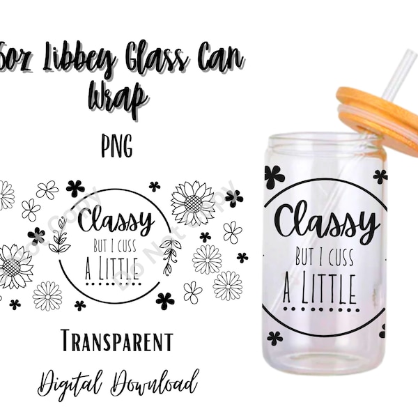 Classy but I cuss a little 16oz Libbey Glass Can Tumbler Sublimation Design - Design Digital Download PNG/Sunflowers/Flowers