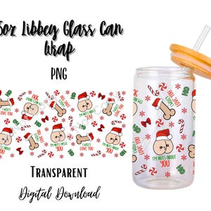 May include: A 16oz glass can wrap with a Christmas-themed design featuring a repeated pattern of candy canes, bows, and a humorous illustration of a Santa hat with a suggestive design. The text on the wrap reads "I'm nuts about you" and "I will always love you".