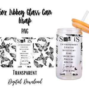 Digital She is 16oz Libbey Glass Can Tumbler Sublimation Design - Design Digital DownloadPNG/Motivational/Amazing/Magical/Creative/Butterfly