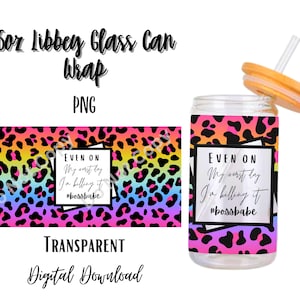 Digital Even on my worst day im killing it 16oz Libbey Glass Can Tumbler Sublimation Design - Design Digital Download PNG/Bossbabe/Leopard
