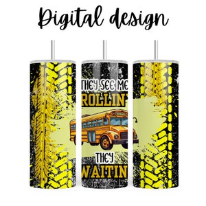 May include: A black and yellow tumbler with a school bus graphic and the text "They see me rollin' they hatin'" on a black and yellow tire tread background.