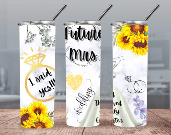 Sunflowers Future Mrs 300dpi 20oz STRAIGHT Skinny Tumbler Wrap/Future Bride Wedding 20oz/30oz Sublimation/Mrs. Minimalist Digital 20oz