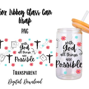 With God all are Possible 16oz Libbey Glass Can Tumbler Sublimation Design - Design Digital Download PNG/Religion/God/Christian/Caffeine