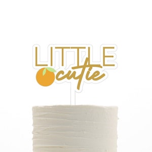 little cutie cake topper, cutie baby shower, little cutie, baby shower decor, cake topper, orange cake topper, first birthday decor