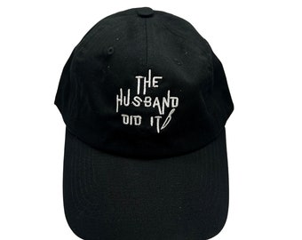 The Husband Did It True Crime Embroidered Dad Hat | Embroidered Cap | True Crime Gift | True Crime Hat | True Crime Accessories | Horror Hat