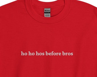 Embroidered Sweater Christmas Sweatshirt Funny Statement Gift Idea for Her Holidays Sweatshirt Ho Ho Hos Before Bros Ugly Sweater