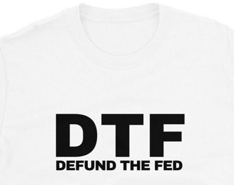 Down to Defund The Fed, Funny Political T-Shirt