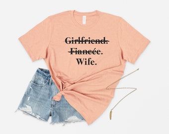 Girlfriend Fiancee Wife T-shirt Tee Top Wedding Gift Just Married Honeymoon Bridal Present