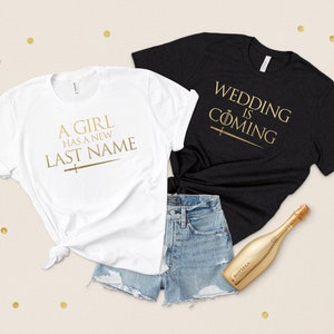 GOT Thrones Wedding Is Coming Matching Bachelorette T-Shirt Tee Top Set Bridal Party Hen Do Funny A Girl Has A New Last Name