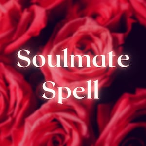 May include: A close-up image of red roses with the text "Soulmate Spell" in white.