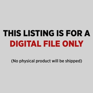 Puede incluir: Texto sobre un fondo blanco que dice "THIS LISTING IS FOR A DIGITAL FILE ONLY (No physical product will be shipped)"