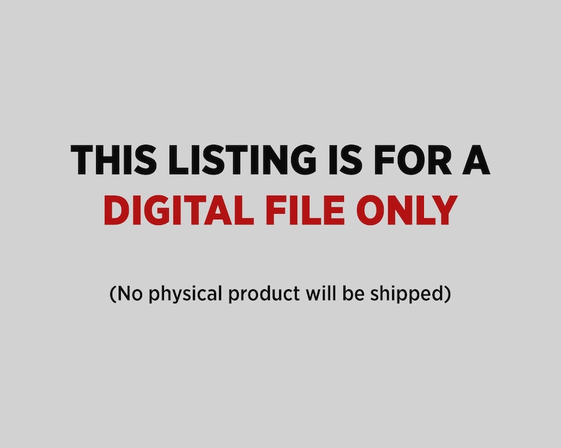 Puede incluir: Texto sobre un fondo blanco que dice "THIS LISTING IS FOR A DIGITAL FILE ONLY (No physical product will be shipped)"