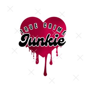 True Crime Junkie, Digital Design | Sublimation Design | Digital Download | PNG File
