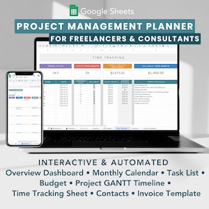 May include: A laptop and a smartphone displaying a Google Sheets spreadsheet with the title "Project Management Planner for Freelancers & Consultants". The spreadsheet includes sections for time tracking, budget, tasks, and more. The text "Interactive & Automated" is displayed below the spreadsheet.