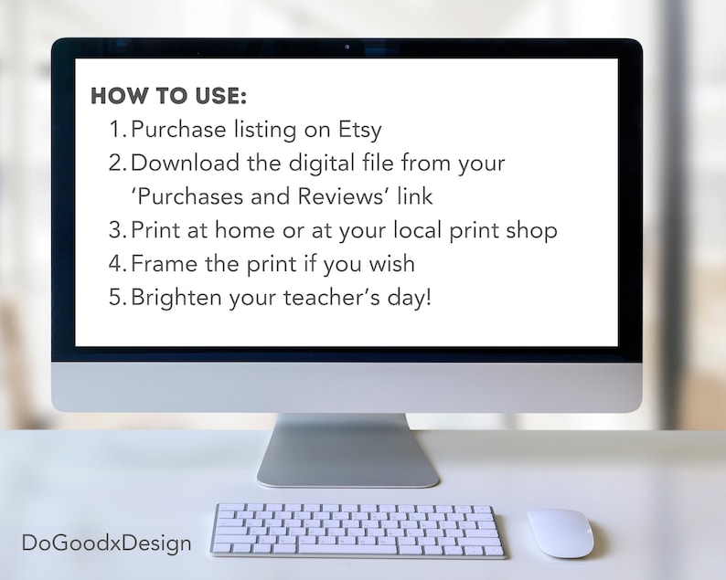 May include: A computer screen displaying instructions on how to use a digital file purchased on Etsy. The instructions include downloading the file, printing it at home or a local print shop, framing it, and brightening someone's day. The text "DoGoodxDesign" is visible at the bottom of the screen.