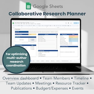 May include: A laptop screen displaying a Google Sheets spreadsheet titled "Collaborative Research Planner". The spreadsheet is organized into sections, including "Overview", "Team Members", "Timeline", "Team Updates", "Meetings", "Resource Tracker", "Publications", "Budget/Expenses", and "Events". The spreadsheet is designed to help research teams plan and coordinate their work.