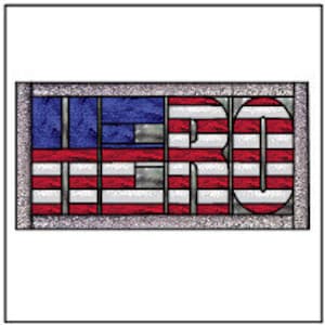 May include: A stained glass window panel featuring the word "HERO" in red, white and blue, resembling the American flag.
