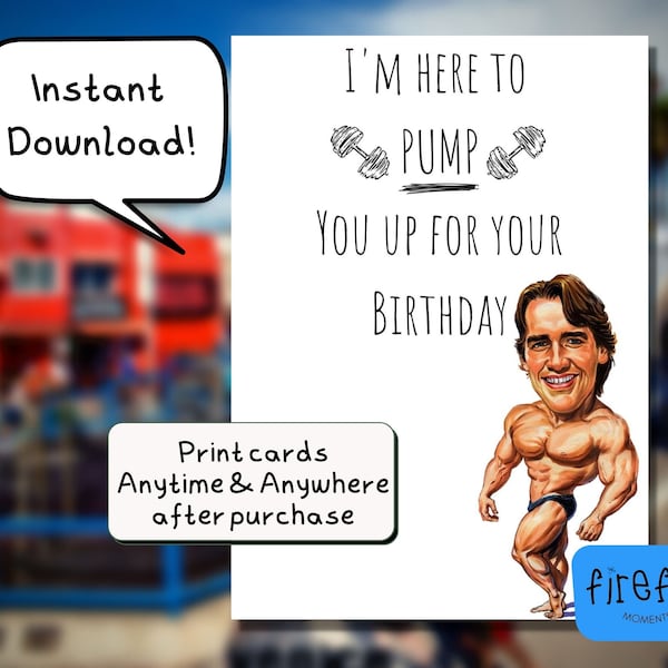 Funny Arnold Schwarzenegger Birthday Card ~ 7x5 inch Instant Download Card