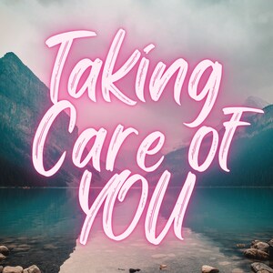May include: Pink neon sign with the text "Taking Care of You" against a backdrop of a mountain lake and a cloudy sky.
