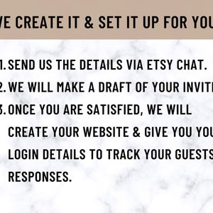 May include: Text on a white marble background with the heading "WE CREATE IT & SET IT UP FOR YOU!" and a list of steps: "1. SEND US THE DETAILS VIA ETSY CHAT. 2. WE WILL MAKE A DRAFT OF YOUR INVITE. 3. ONCE YOU ARE SATISFIED, WE WILL CREATE YOUR WEBSITE & GIVE YOU YOUR LOGIN DETAILS TO TRACK YOUR GUESTS' RESPONSES."