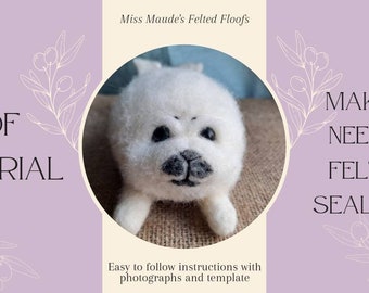 PDF Tutorial for Sadie the Seal Pup - Beginner level needle felting tutorial/pattern file/seal pup PDF tutorial