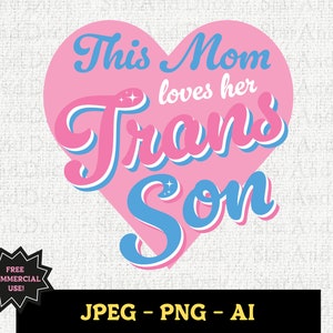 Questa mamma ama il suo figlio trans Arte digitale, uso commerciale gratuito, orgoglio transgender, regali per la mamma, supporto per i bambini trans, PNG, JPG, AI