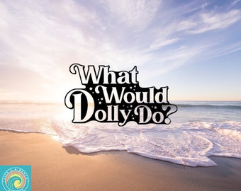 May include: A beach scene with a sunset in the background. The text "What Would Dolly Do?" is superimposed on the image.