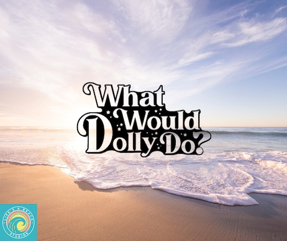What Would Dolly Do?, Dolly Parton, Country Music, Car Decal, Wall decal, Vinyl Stickers, Indoor/Outdoor Vinyl, Many Colors & Sizes