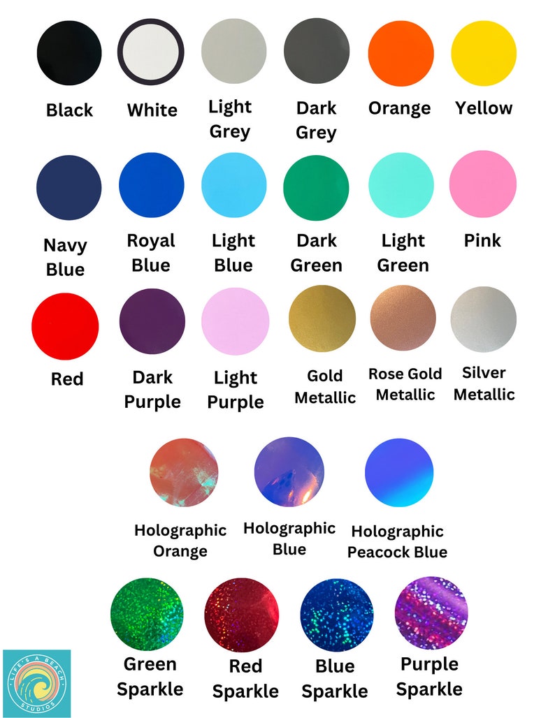 May include: A chart of 20 different color options for vinyl decals. The colors include black, white, light grey, dark grey, orange, yellow, navy blue, royal blue, light blue, dark green, light green, pink, red, dark purple, light purple, gold metallic, rose gold metallic, silver metallic, holographic orange, holographic blue, holographic peacock blue, green sparkle, red sparkle, blue sparkle, and purple sparkle.