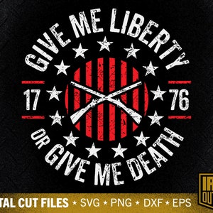 Give Me Liberty or Give Me Death Svg, 4 de julho Svg, Patriotic Svg, Gun Svg, Cut File, Silhouette Svg, Cricut Designs