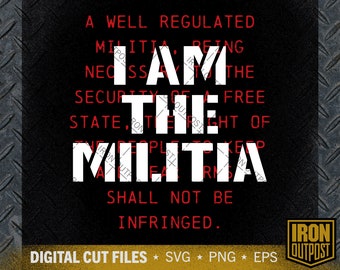 I Am The Militia SVG: 2nd Amendment Cut File (Digital Download)