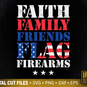 May include: Digital cut files for a design that says "Faith, Family, Friends, Flag, Firearms" with four stars below the text. The design is in red, white, and blue colors.