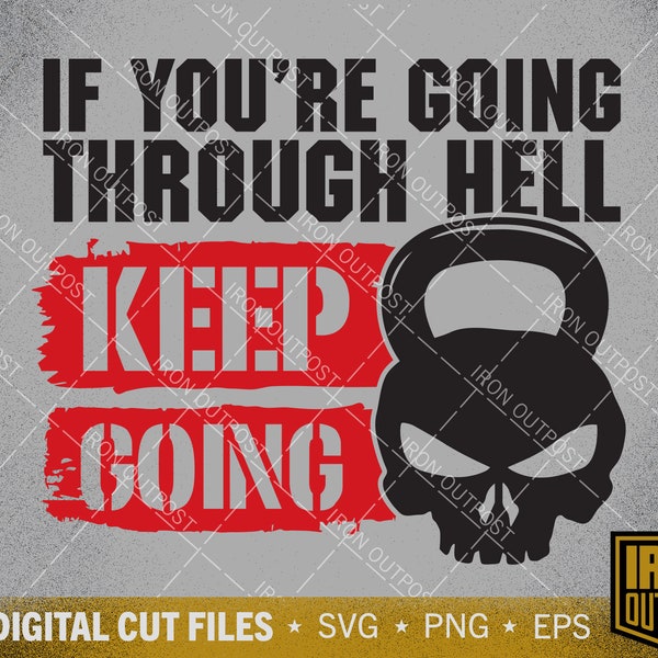 If You're Going Through Hell Keep Going, Workout Motivation Svg, Kettle Bell Svg, Cameo Cricut, Cut File, Silhouette, Cricut