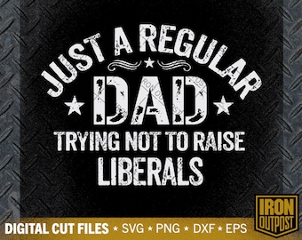 Regular Dad Anti-Liberal SVG: Patriotic Cut File (Digital Download)