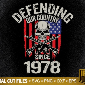 Defending Our Country Since 1978 Svg, Dad Svg, Fathers Day Svg, Veteran Svg, Retired Military Svg, Cut File, Silhouette Svg, Cricut Designs