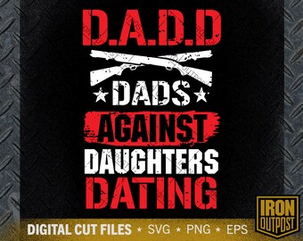 Dads Against Daughters Dating Svg, Funny Dad Gift Svg, Father's Day Svg, Cut File, Silhouette Svg, Cricut Designs