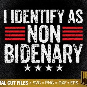 Ik identificeer me als niet-Bidenary Svg, Anti-Democraat Svg, Republikein svg, Patriottische Svg, Anti Biden Svg, Cut File, Silhouette Svg, Cricut Designs