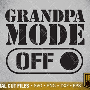 Grandpa Mode Off Svg, Grandpa Svg, Grandpa Svg, Fathers Day Svg, Cut File, Silhouette Svg, Cricut Designs