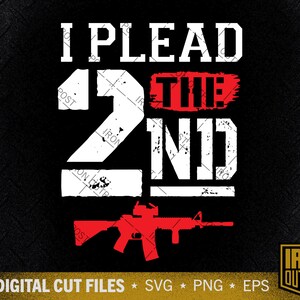 I Plead the 2nd Svg, 2A Svg, Patriotic Svg, Gun Rights Svg, US Veteran Svg, Cut File, Silhouette Svg, Cricut Designs