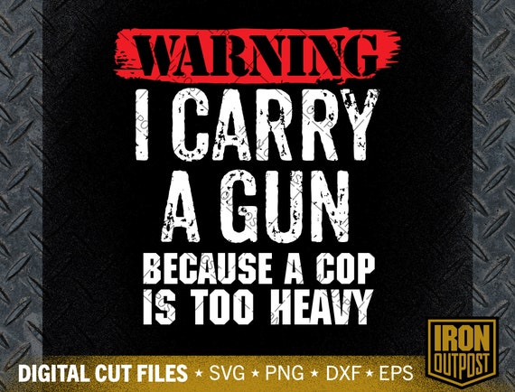 Warning I Carry a Gun Svg, 2nd Amendment Svg, Patriotic Svg, Funny Svg, Gun Svg, Cut File, Silhouette Svg, Cricut Designs