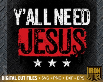 Y'all Need Jesus Svg: Christian Cut File (Digital Download)