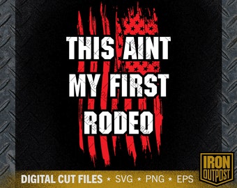 This Aint My First Rodeo Svg, US Veteran Svg, US Patriot Svg, Father's Day Svg, Cut File, Silhouette Svg, Cricut Designs