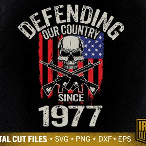 Defending Our Country Since 1977 Svg, Dad Svg, Fathers Day Svg, Veteran Svg, Retired Military Svg, Cut File, Silhouette Svg, Cricut Designs